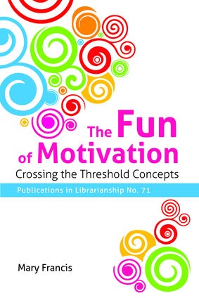 The Fun of Motivation: Crossing the Threshold Concepts (Publications in Librarianship #71)-Paperback-ALA Neal-Schuman-The Library Marketplace