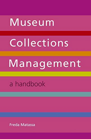 Museum Collections Management: A Handbook