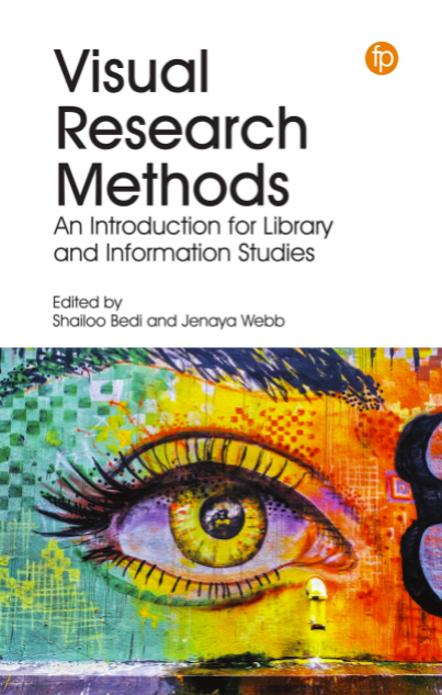 Visual Research Methods: An Introduction for Library and Information Studies